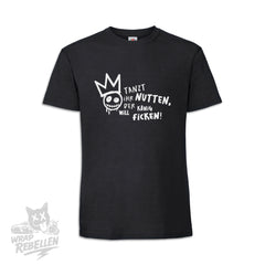 T-Shirt - Tanzt ihr Nutten!